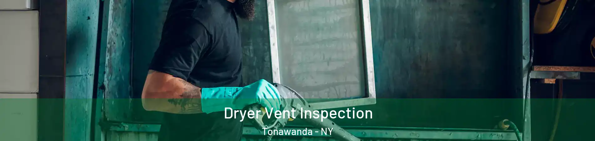  Dryer Vent Inspection Tonawanda - NY