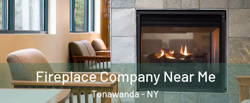  Fireplace Company Near Me Tonawanda - NY