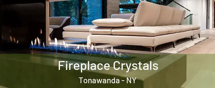  Fireplace Crystals Tonawanda - NY