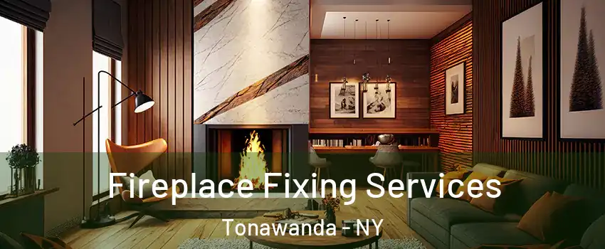  Fireplace Fixing Services Tonawanda - NY