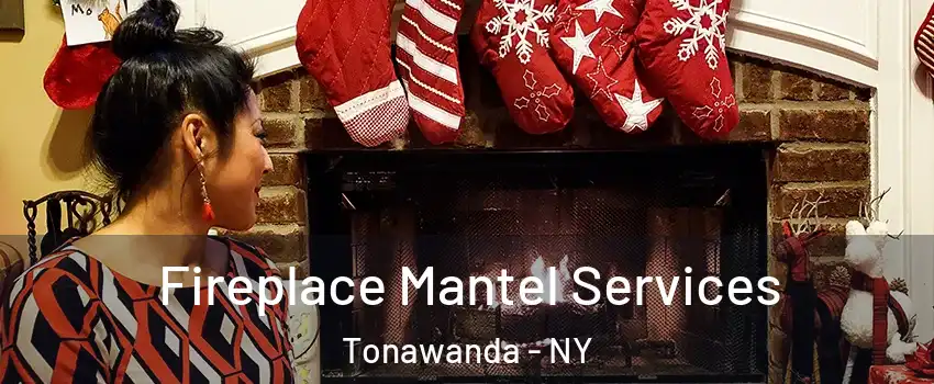  Fireplace Mantel Services Tonawanda - NY