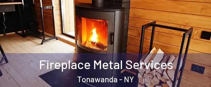  Fireplace Metal Services Tonawanda - NY