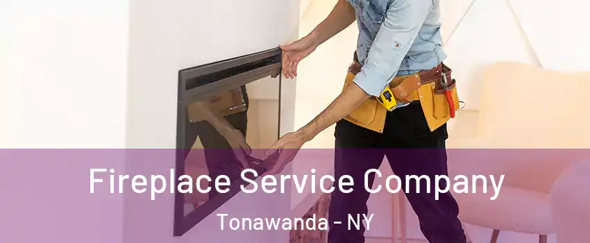  Fireplace Service Company Tonawanda - NY