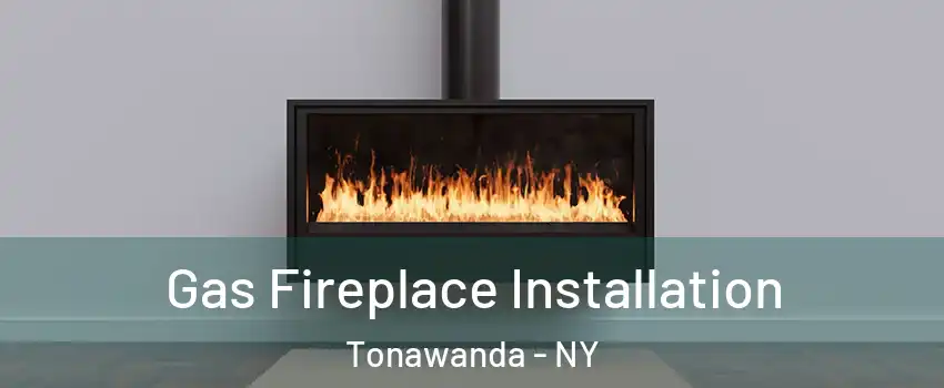  Gas Fireplace Installation Tonawanda - NY