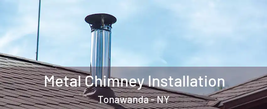  Metal Chimney Installation Tonawanda - NY