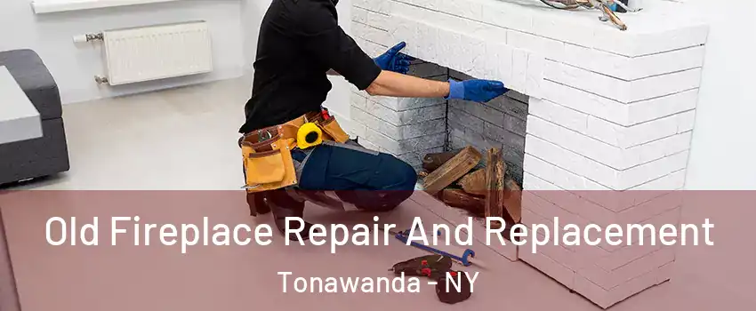  Old Fireplace Repair And Replacement Tonawanda - NY