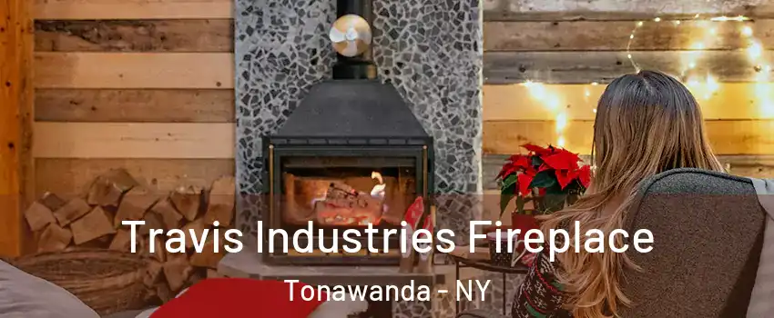  Travis Industries Fireplace Tonawanda - NY