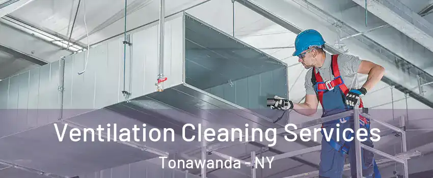  Ventilation Cleaning Services Tonawanda - NY